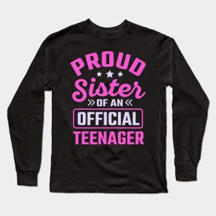 Proud Sister Of An Official Teenager Long Sleeve T-Shirt